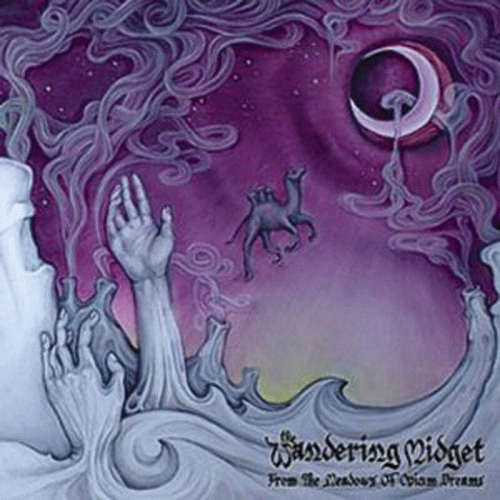 The Wandering Midget : From the Meadows of Opium Dreams